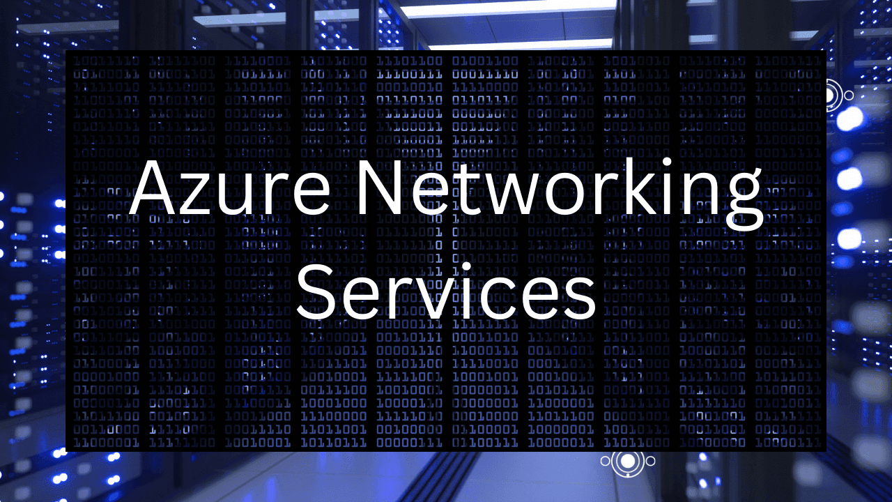 Day-31 Azure Networking Services