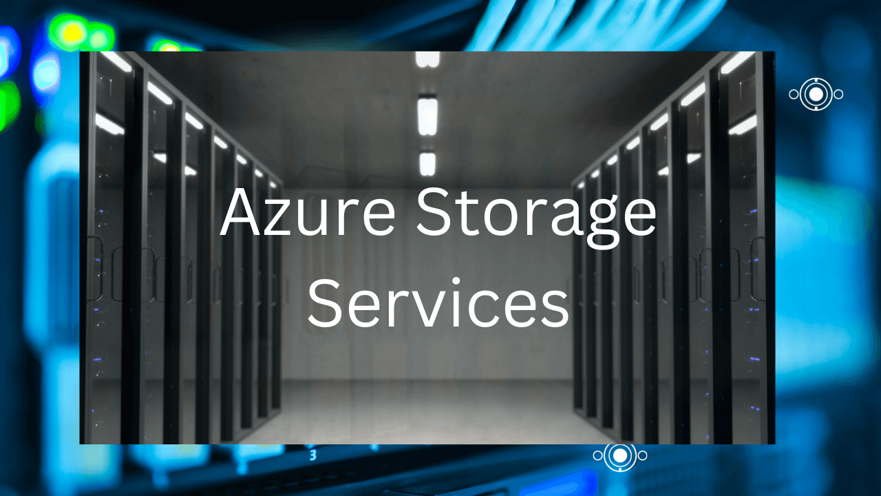 Day-32 Azure Storage Services